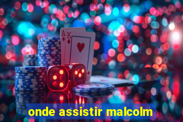 onde assistir malcolm